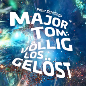Neu: Major Tom: Völlig losgelöst - Peter Schilling